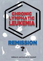 Chronic Lymphatic Leukemia: Remission? 197623901X Book Cover