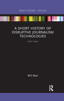 A Short History of Disruptive Journalism Technologies: 1960-1990 1032338598 Book Cover