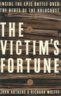 The Victim's Fortune: Inside the Epic Battle Over the Debts of the Holocaust 0060936878 Book Cover