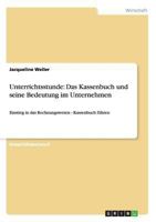 Unterrichtsstunde: Das Kassenbuch und seine Bedeutung im Unternehmen:Einstieg in das Rechnungswesen - Kassenbuch führen 3640881796 Book Cover