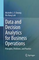 Data and Decision Analytics for Business Operations: Principles, Problems and Practice 303172254X Book Cover