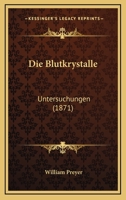 Die Blutkrystalle: Untersuchungen (1871) 1168427444 Book Cover