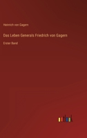 Das Leben Generals Friedrich von Gagern: Erster Band 336802261X Book Cover