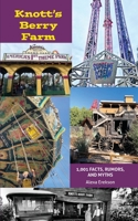 Knott's Berry Farm: 1,001 Facts, Rumors, and Myths 168390236X Book Cover