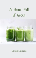 A Home Full of Green 1805812645 Book Cover