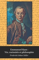 Emmanuel Kant : Vie, curiosités et philosophie: Hommage au père des Lumières et de la raison critique (French Edition) B0DX19TJZP Book Cover