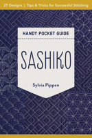 Sashiko Handy Pocket Guide: 27 Designs, Tips & Tricks for Successful Stitching 1617459690 Book Cover