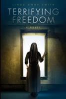 Terrifying Freedom 0994929501 Book Cover