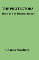 The Protectors Book 1: The Disappearance (The Protectors Trilogy) B0F4L2TYFK Book Cover