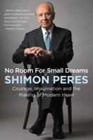 No Room for Small Dreams: The Decisions That Made Israel Great 0062561448 Book Cover
