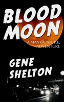 Blood Moon: A Max Gunn, P.I., Adventure 1686587791 Book Cover