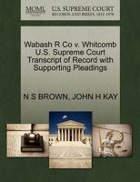 Wabash R Co v. Whitcomb U.S. Supreme Court Transcript of Record with Supporting Pleadings 127025216X Book Cover