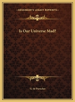 Is Our Universe Mad? 1425370446 Book Cover