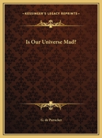 Is Our Universe Mad? 1425370446 Book Cover