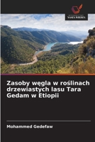 Zasoby wegla w roslinach drzewiastych lasu Tara Gedam w Etiopii (Polish Edition) 620994518X Book Cover