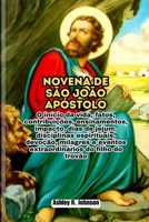 Novena de São João Apóstolo: O início da vida, fatos, contribuições, ensinamentos, impacto, dias de jejum, disciplinas espirituais, devoção, milagres ... and Decorations) (Portuguese Edition) B0CQVNVXKC Book Cover