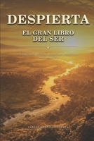 DESPIERTA: El gran Libro del Ser: Un viaje desde Dormido, a Despertando, hasta Vivir Despierto (Spanish Edition) B0GFW36JR1 Book Cover
