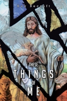 These Things of Me 1098091965 Book Cover