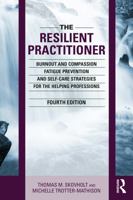 The Resilient Practitioner: Burnout and Compassion Fatigue Prevention and Self-Care Strategies for the Helping Professions, 4th ed 1032117575 Book Cover