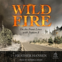 Wildfire: On the Front Lines with Station 8 B0FC6NM6YQ Book Cover