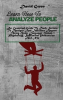 Learn How To Analyze People: An Essential Guide To Dark Secrets To Analyze And Influence Anyone Using Body Language, Human Psychology, Subliminal Persuasion And Nlp 1802236376 Book Cover