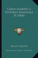 Carlo Alberto E Vittorio Emanuele II (1860) 1275051731 Book Cover