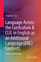 Language Across the Curriculum & CLIL in English as an Additional Language (EAL) Contexts: Theory and Practice 9811018006 Book Cover