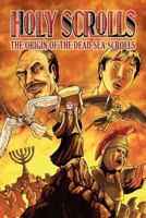 Holy Scrolls: The Origin of the Dead Sea Scrolls 1600391524 Book Cover