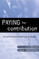 Paying for Contribution: Real Performance-Related Pay Strategies 0749428996 Book Cover