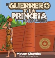 El Guerrero y La Princesa de Los Sue�os: The Warrior and Princess of Dreams 0986101842 Book Cover