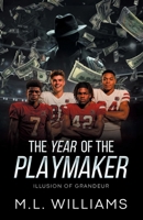 The Year of the Playmaker: Illusion of Grandeur 1665780703 Book Cover