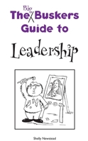 The Big Busker's Guide to Leadership 1904792170 Book Cover