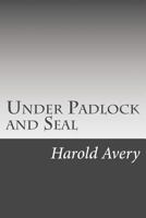 Under Padlock and Seal 1517677300 Book Cover