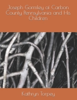 Joseph Gormley of Carbon County Pennsylvania and His Children 1703333292 Book Cover