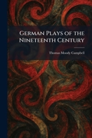 German Plays of the Nineteenth Century 1025681665 Book Cover