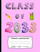 Class of 2033: A Handwriting Notebook For Your New Kindergartner or Preschooler 1072786761 Book Cover