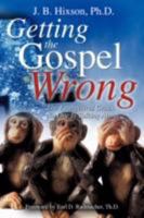 Getting the Gospel Wrong 1606470981 Book Cover