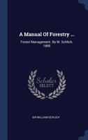 A Manual of Forestry ...: Forest Management. by W. Schlich. 1895 134056128X Book Cover