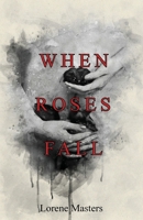 When Roses Fall 1647731208 Book Cover