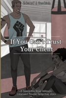 If You Can't Trust Your Client... 1661475876 Book Cover