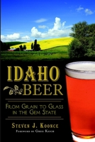 Idaho Beer:: From Grain to Glass in the Gem State 1626193797 Book Cover