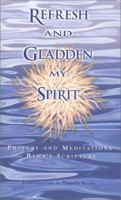 Refresh and Gladden My Spirit: Prayers and Meditations from Baha'i Scripture 1931847002 Book Cover
