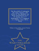 The Downfall of Lobengula: the cause, history, and effect of the Matabeli war With contributions by P. W. Forbes, Sir J. C. Willoughby, H. R. Haggard, F. C. Selous, and, P. B. S. Wrey 1241429952 Book Cover