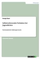 Selbstverletzendes Verhalten bei Jugendlichen: Psychoanalytische Erklärungsversuche 3656822255 Book Cover