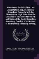Memoirs of the Life of the Late John Mytton, esq., of Halston, Shopshire, Formerly M.P. for Shrewsbury, High Sheriff for the Counties of Salop and ... Notices of his Hunting, Shooting, Driving, 1379024927 Book Cover
