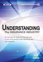 Understanding the Insurance Industry 2017 Edition: An overview for those working with and in one of the world's most interesting and vital industries. 1979201358 Book Cover