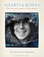 Hearts & Bones: The life and music of Paul Simon: The Illustrated Biography 1915343887 Book Cover