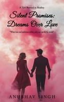 Silent Promises: Dreams Over Love 9367838158 Book Cover