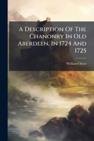A Description Of The Chanonry In Old Aberdeen, In 1724 And 1725 1179517008 Book Cover