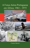A Força Aerea Portuguesa en Africa, 1961-74 (Spanish Edition) B0HJXX65XP Book Cover